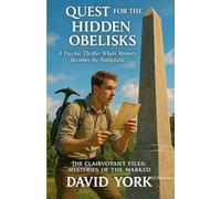Quest for the Hidden Obelisks: A Psychic Thriller Where Memory Becomes the Battlefield
