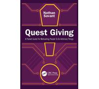 Quest Giving A Pocket Guide For Motivating People To Do Arbitrary Things - Nathan Savant - CRC Press - ebook (ePub) - Livre