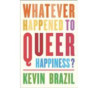 Qu'est-il advenu du bonheur queer ?