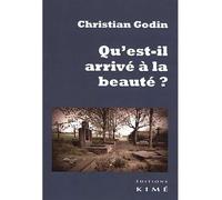 Qu'est-il arrivé à la beauté ? - Christian Godin - Kime - broché - Essai
