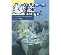 Qu'est qu'on mange ? Régimes alimentaires mondiaux