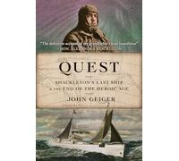 Quest: Shackleton's Last Ship & the End of the Heroic Age