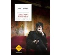 Questa Non È La Mia Faccia. Saggi Sparsi Su Leggere, Scrivere, Sognare E Su Un Mucchio Di Altra Roba