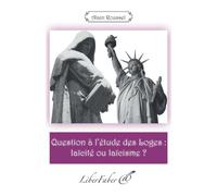 Question à l'étude des Loges : laïcité ou laïcisme ? - Roussel Alain - Liberfaber - broché - Essai