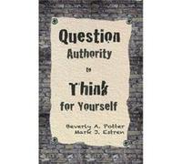 Question Authority Think for Yourself by Estren & Mark James & Ph.D. Estren Mark James Ph.D. (Auteur)