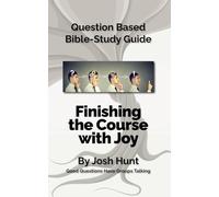 Question Based Bible-Study Guide -- Finishing the Course with Joy: Good Questions Have Groups Talking