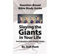 Question-Based Bible Study Guide -- Slaying the Giants in Your Life: Good Questions Have Groups Talking
