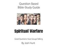 Question-Based Bible Study Guide -- Spiritual Warfare: Good Questions Have Groups Talking