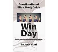 Question-Based Bible Study Guide -- Win the Day: Good Questions Have Groups Talking