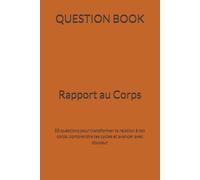 QUESTION BOOK - Rapport au Corps: 50 questions pour transformer ta relation à ton corps, comprendre tes cycles et avancer avec douceur