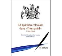 Question coloniale dans l’Humanité (La) (1904-2004) - Alain Ruscio - La Dispute - broché - Essai