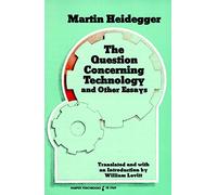 Question Concerning Technology, and Other Essays, The
