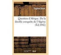 Question d'Afrique. De la double conquête de l'Algérie (Éd.1842)