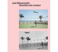 Question de couleur - Joël Meyerowitz - Textuel - relié - Beau livre