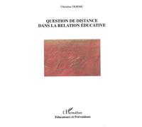 Christine Dorme – Question de distance dans la relation éducative – Broché – L'Harmattan