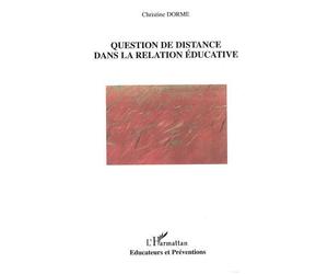 Question de distance dans la relation éducative - Christine Dorme - L'harmattan - broché - Essai