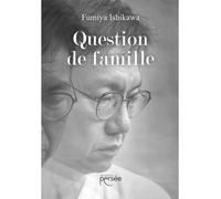 Question de famille - Fumiya Ishikawa - Persee - broché - Roman