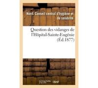 Question des vidanges de l'Hôpital-Sainte-Eugénie - Conseil Central - Hachette Bnf - broché - Livre