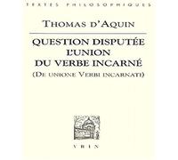 Question disputée, l'union du Verbe incarné : De unione verbi incarnati
