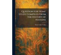 Question for Home Study Compiled From the History of Nations
