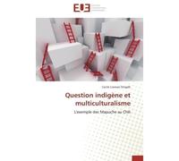 Question indigène et multiculturalisme L'exemple des Mapuche au Chili - Cecile Livenais Strigelli - Universitaires Europeennes - broché - Etude