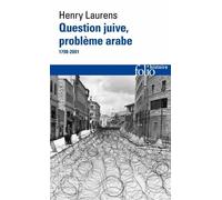 Question Juive, Problème Arabe - (1798-2001)