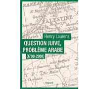 Question juive, problème arabe (1798-2001): Une synthèse de la question de Palestine