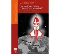 Question jurassienne et idéologies langagières Langue et construction identitaire dans les revendications autonomistes des minorités francophones (1959-1978) - Sarah Cotelli Kureth - Alphil - broché -