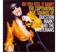 Question Mark & Mysterians - Do You Feel It Baby?