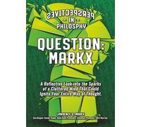 QUESTION: MARKX - Perspectives in Philosophy: A Reflective Look into the Sparks of a Cluttered Mind That Could Ignite Your Entire Way of Thought