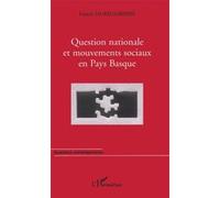 Question nationale et mouvements sociaux en Pays Basque - Francis Jaureguiberry - L'harmattan - broché - Etude