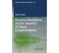 Question-Orientedness And The Semantics Of Clausal Complementation