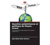 Question palestinienne et politique du Moyen-Orient: Analyse ethnique et géopolitique de la question palestinienne