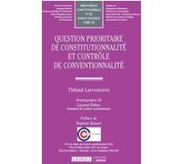 Question prioritaire de constitutionnalité et contrôle de conventionnalité Thibaut Larrouturou (Auteur)