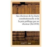Question Soumise Aux Électeurs Amis Du Roi, De La Charte Constitutionnelle Et De La Paix Publique
