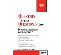 Question sur la question 3 (qsq) : de nouveaux équilibres institutionnels ? Sous la direction de xavier magnon, pierre esplugas, wanda mastor, stéphane mout - Collectif - Lgdj - broché - Etude