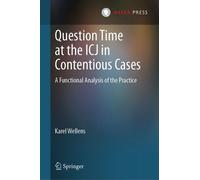 Question Time at the ICJ in Contentious Cases A Functional Analysis of the Practice - Karel Wellens - T.M.C. Asser Press - ebook (ePub) - Livre