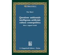 Questione ambientale, intelligenza artificiale, cultura cosmopolitica. Etica e rapporti sociali