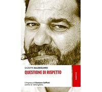 Questione di rispetto. L'impresa di Gaetano Saffioti contro la 'ndrangheta
