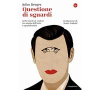 Questione di sguardi. Sette inviti al vedere fra storia dell'arte e quotidianità