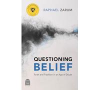 Questioning Belief: Torah and Tradition in an Age of Doubt