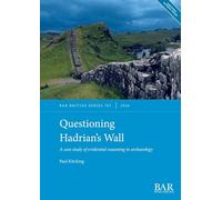 Questioning Hadrian's Wall: A case study of evidential reasoning in archaeology