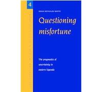 Questioning Misfortune, CAMBRIDGE STUDIES IN MEDICAL ANTHROPOLOGY Susan Reynolds Whyte (Auteur)