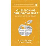 Questioning Our Knowledge: Can we Know What we Need to Know?