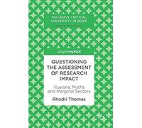 Questioning The Assessment Of Research Impact : Illusions, Myths And Marginal Sectors