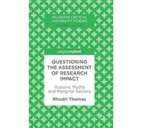 Questioning the Assessment of Research Impact: Illusions, Myths and Marginal Sectors (Palgrave Critical University Studies) - [Version Originale] Inconnu (Auteur)