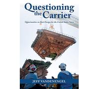 Questioning the Carrier: Opportunities in Fleet Design for the United States Navy