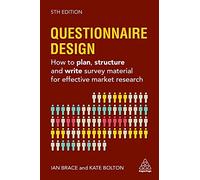 Questionnaire Design: How to Plan, Structure and Write Survey Material for Effective Market Research