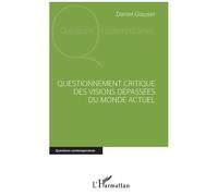 Questionnement Critique Des Visions Dépassées Du Monde Actuel