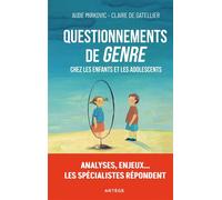 Questionnements de « genre » chez les enfants et les adolescents Analyses, enjeux... les spécialistes répondent - Aude Mirkovic - Artege - broché - Etude